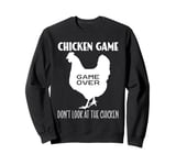 Chicken Game Don't Look At The Chicken Funny Chicken Sweatshirt