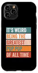 iPhone 11 Pro It’s Weird Being The Greatest Pop Pop Funny Grandfather Case