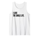 I LOVE THE SINGLE LIFE Funny White Lie Joke Party Costume Tank Top