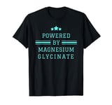 Powered by Magnesium Glycinate T-Shirt