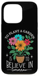 iPhone 13 Pro To Plant A Garden Is to Believe In Tomorrow Garden Planting Case