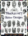 Black&Grey Tattoo Designs: over 700 Creative Tattoo Ideas to Inspire Your Next B