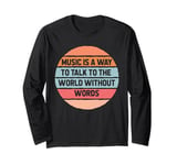 Music Is The Way To Talk Musician Artist Song-writer Singer Long Sleeve T-Shirt