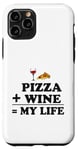 iPhone 11 Pro Pizza Plus Wine Equals My Life Case