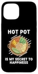 Coque pour iPhone 15 Les plats chauds sont mon secret du bonheur pour les amateurs de hot pot