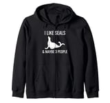 I Like Seals & Maybe 3 People Funny Introvert Sea Lion Seals Zip Hoodie