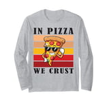 In Pizza We Crust Funny Italian Pun Pizza Crust Friday Long Sleeve T-Shirt