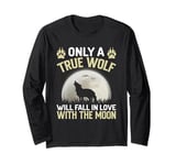 Only A True Wolf Will Fall In Love With The Moon Long Sleeve T-Shirt