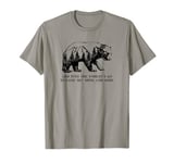 And Into The Forest I Go To Lose My Mind and Soul Bear T-Shirt