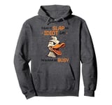 Today Is Slap An Idiot Day I'm Gonna Be Busy Pullover Hoodie