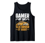 Gamer By Day Taxi Driver By Night Cab Taxis Drivers Tank Top