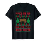 Wake Me Up Before You Ho Ho T-Shirt