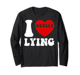 I Love Lying Funny Sarcastic Couple Valentines Day GF BF Long Sleeve T-Shirt