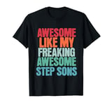 Awesome Like My Freaking Awesome Step Sons Funny Fathers Day T-Shirt