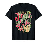 Jingle All the Way - Festive Humor Design T-Shirt