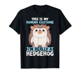 This Is My Human Costume Hedgehog Animal Lover T-Shirt