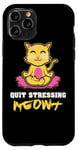 Coque pour iPhone 11 Pro Quit Stressing Meowt Siège de méditation en lotus pour chat