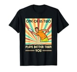 One of us two plays better than you Frisbee Disc Golf T-Shirt