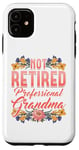 iPhone 11 Not Retired, Professional Grandma Appreciation Case