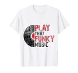 Play That Funky Music Fun Vintage Vinyl Record Lover Graphic T-Shirt