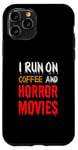 Coque pour iPhone 11 Pro Je cours sur le café et les films d'horreur - Funny Horror Movies Lover