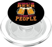 Draft Beer Not People - Funny Crafter - Drinking Jokes PopSockets PopGrip for MagSafe