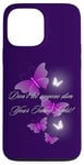 iPhone 13 Pro Max Don't let anyone dim Your Inner Light! Butterflies Case