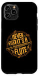 iPhone 11 Pro Piccoloist Never say it´s a flute Instrument Piccolo Case