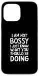 iPhone 13 Pro Max I'm Not Bossy I Just Know What You Should Be Doing Men Women Case