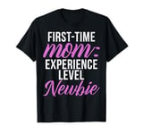 First Time Mom Experience Level Newbie New Mom T-Shirt