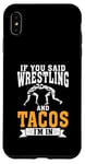 Coque pour iPhone XS Max Si vous avez dit Wrestling and Tacos, je suis dans Sport Coach Wrestling.