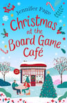 Christmas at the Board Game Cafe: The brand-new absolutely uplifting and cosy festive romance to warm your heart in 2024 (The Little Board Game Cafe Book 4)