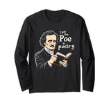 I Put The Poe In Poetry | For A Poet | Funny Edgar Allan Poe Long Sleeve T-Shirt