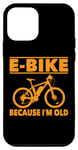 Coque pour iPhone 12 mini Vélo électrique avec inscription amusante « Because I'm Old » pour femmes et hommes