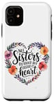 iPhone 11 Not Sisters by Blood but Sisters by Heart Soul Sister Case