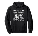 This is what a great Table Tennis player looks like Pullover Hoodie