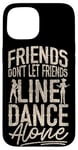 iPhone 15 Line Dancing Dance Teacher Friends Don't Let Friends Line Case