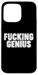 Coque pour iPhone 15 Pro Max Fucking Genius