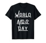 Cool AIDS Day Quote World AIDS Day T-Shirt