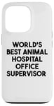 Coque pour iPhone 13 Pro Meilleur superviseur de bureau d'hôpital pour animaux au monde