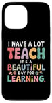 Coque pour iPhone 13 Pro Max C'est une belle journée pour apprendre aux femmes enseignantes