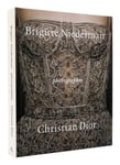 Rizzoli International Publications Brigitte Niedermair Photographie: Christian Dior by