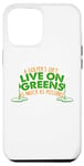 Coque pour iPhone 13 Pro Max LE DIET DU GOLFEUR, VIVRE DANS LE GREENS LE PLUS POSSIBLE