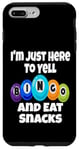 iPhone 7 Plus/8 Plus I'm Just Here To Yell Bingo And Eat Snacks Funny Game Night Case