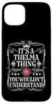 iPhone 15 Plus Thelma Name Its A Thelma Thing You Wouldn't Understand Case