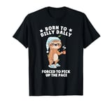 Born to Dilly Dally Coffee Sloth Forced to Pick up the Pace T-Shirt