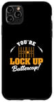 iPhone 11 Pro Max You're Lock Up Buttercup Cool Jail Guard Corrections Officer Case