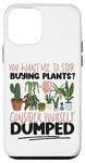 iPhone 12 mini Plant Lover Gardening You Want Me To Stop Buying Plants? Case