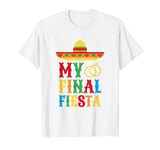 My Final Fiesta Mexico Bachelorette Party T-Shirt