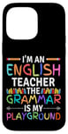 iPhone 14 Pro Max I'm An English Teacher Funny Grammar Teacher Case